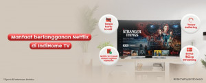 IndiHome Hadirkan Paket Bundling Netflix, Cuma Rp 250 Ribu!