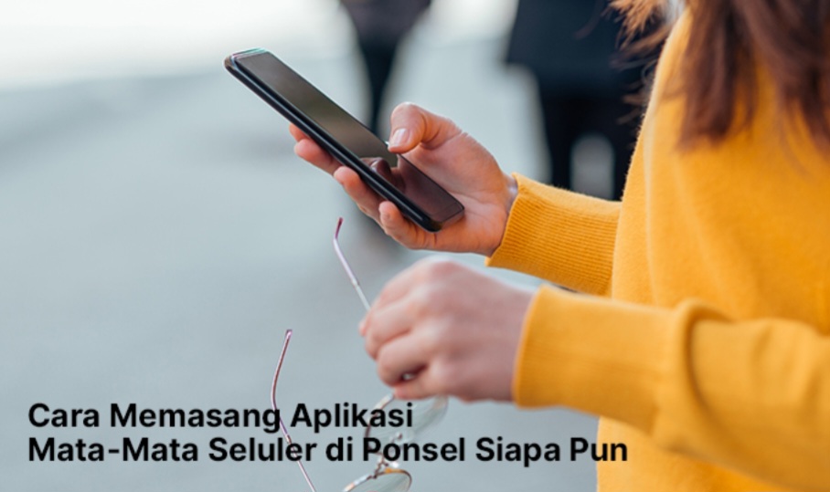 Cara Memasang Aplikasi Mata-Mata Seluler di HP Siapa Pun