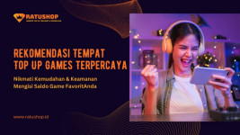 Rekomendasi Tempat Top Up Games, Mudah & Aman buat Isi Saldo Game Favorit