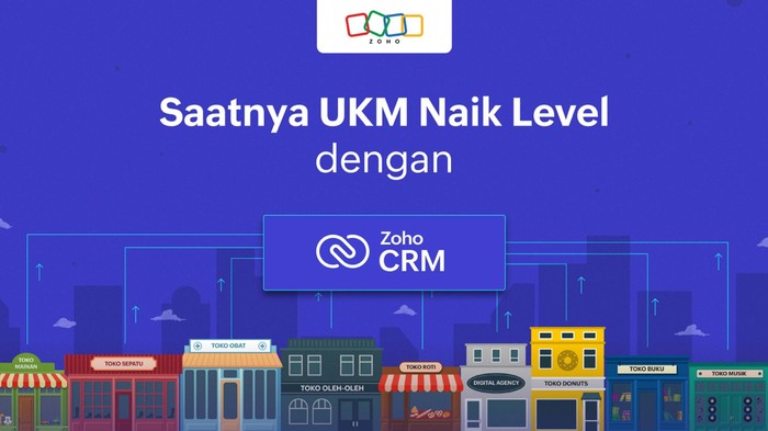 Saatnya UKM Naik Level dengan Zoho CRM