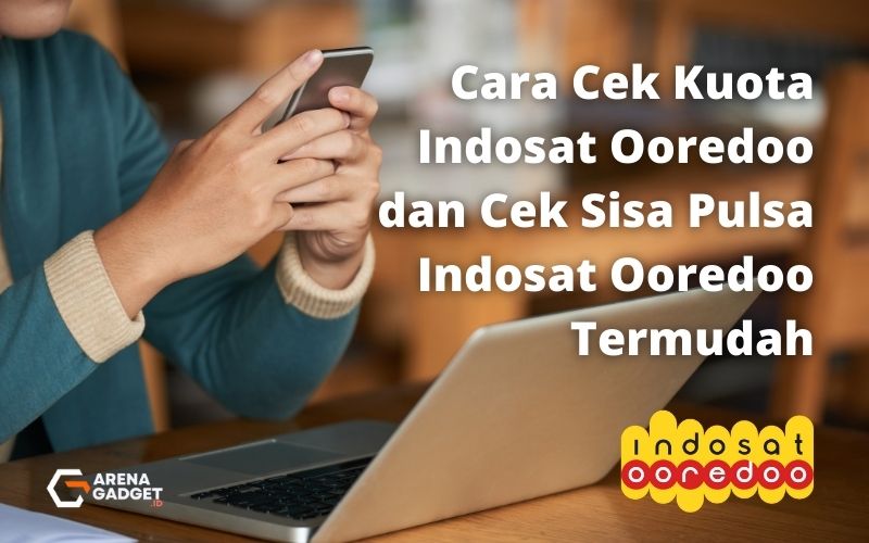 Cara Cek Kuota Indosat Ooredoo dan Cek Sisa Pulsa Indosat Ooredoo Termudah